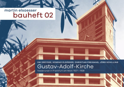 Martin Elsaesser Bauheft 02 Gustav Adolf Kirche Niederursel In Frankfurt Am Main 1927 1928 Schaff Verlag